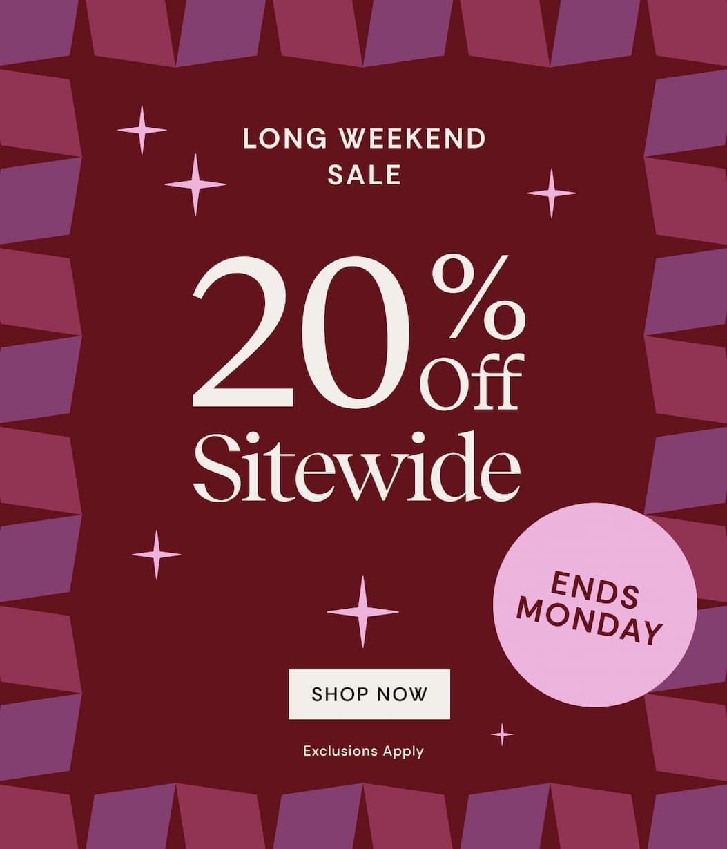 20% OFF Long Weekend Sitewide Sale | Shop Now