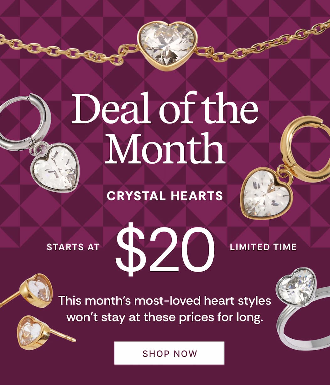Deal of the Month | Crystal Hearts Starts at $20 | Limited Time | Shop Now