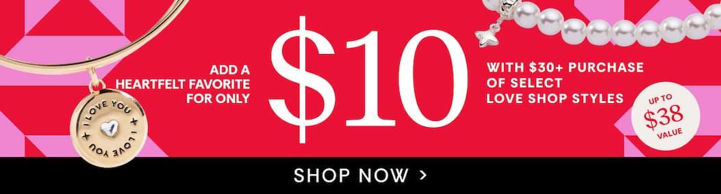 Add a heartfelt favorite for only $10 with $30 purchase of select love shop styles | Shop The Sale
