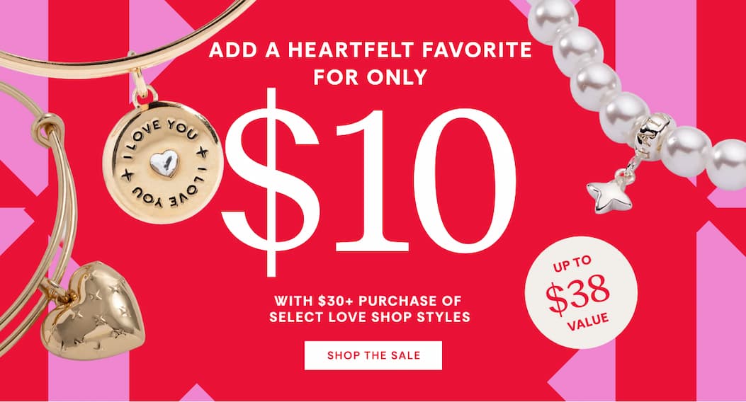 Add a heartfelt favorite for only $10 with $30 purchase of select love shop styles | Shop The Sale