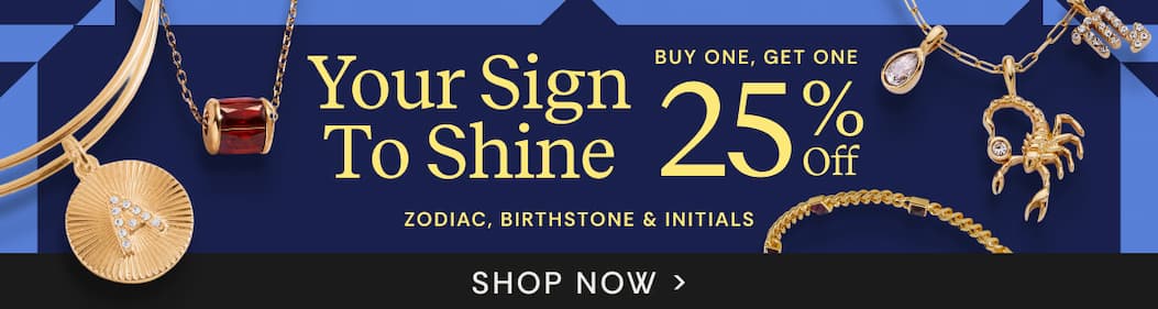 Your Sign to Shine | BOGO 25% OFF Zodiac, Birthstone & Initials | Shop The Deal
