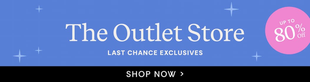 The Outlet Store | Last Chance Exclusives