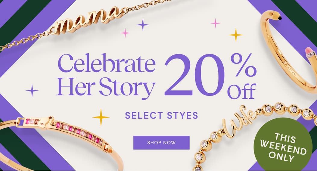 Celebrate Her Story 20% OFF Select Styles