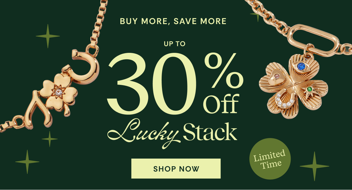 Buy More, Save More, Up to 30% OFF Lucky Stack| Shop Now