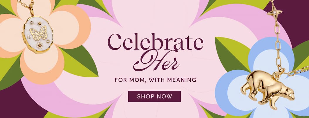 Celebrate Her | For Mom, with meaning