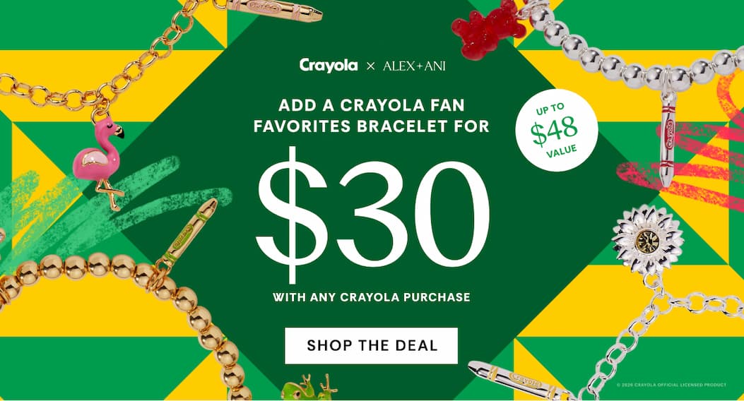 Add a Crayola fan favorites bracelet for $30 with any Crayola purchase.