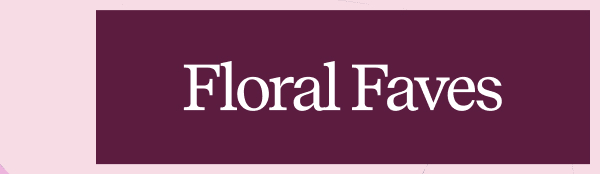 Floral Faves