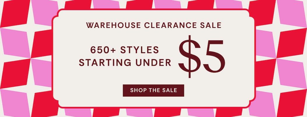 Warehouse Clearance Sale | 650+ Styles Starting Under $5