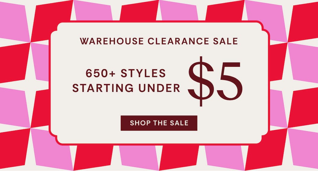 Warehouse Clearance Sale | 650+ Styles Starting Under $5