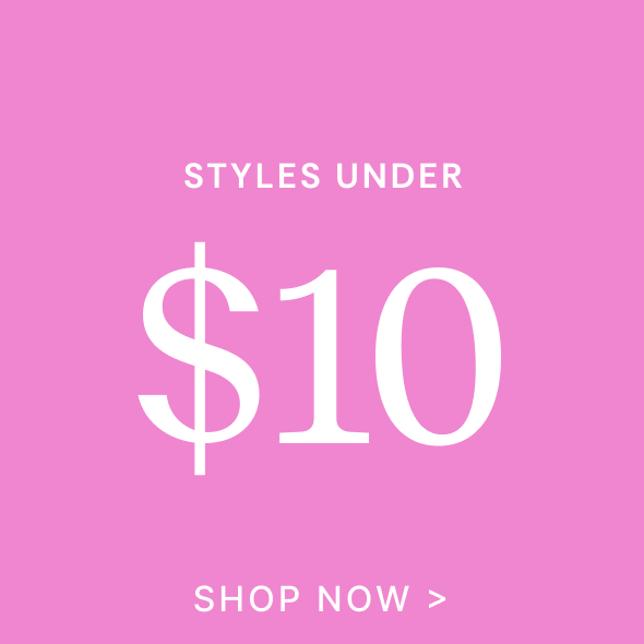 Shop Under $10 Styles