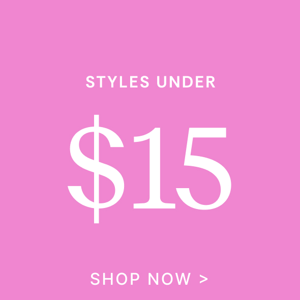 Shop Under $15 Styles