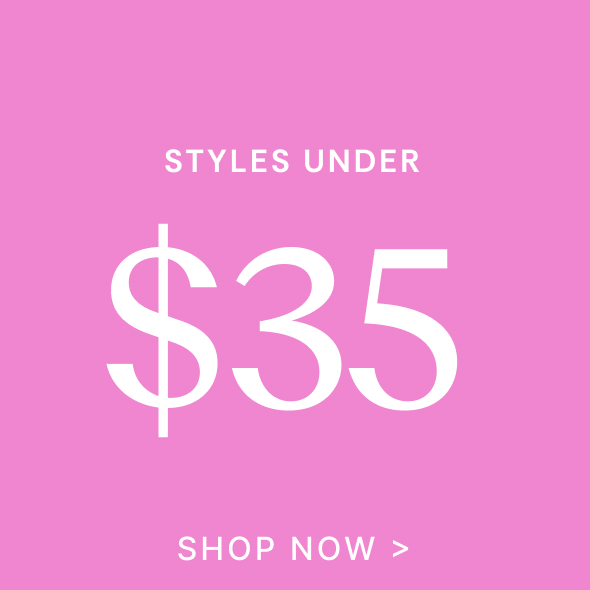 Shop Under $35 Styles