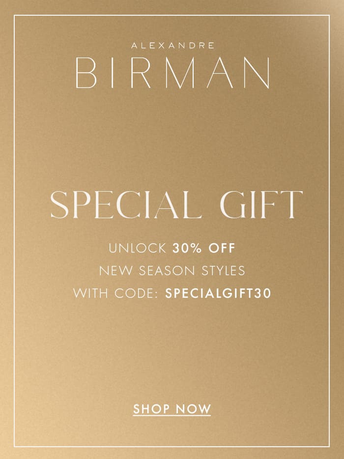 SPECIAL GIFT | FOR A LIMITED TIME, ENJOY 30% OFF NEW SEASON STYLES | SHOP WITH CODE: SPECIALGIFT30
