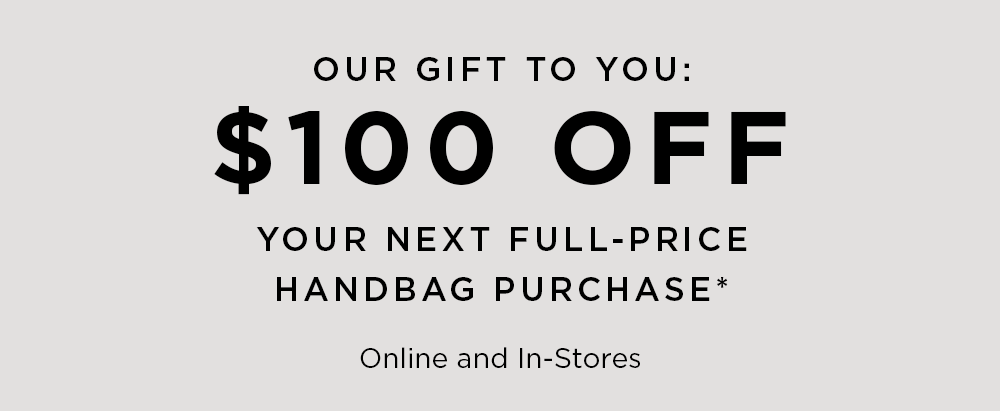 $100 OFF HANDBAGS