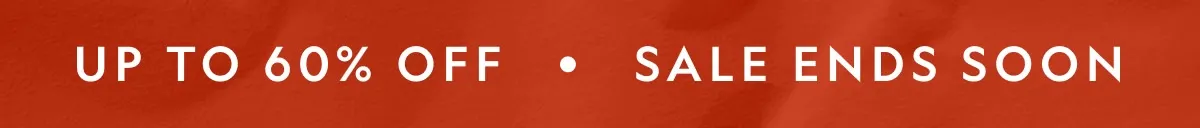 Up to 60% Off - Sale Ends Soon
