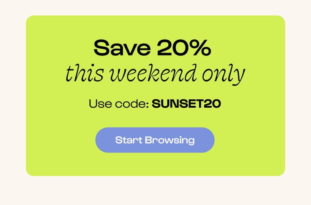 End of Summer Sale. Shop Fresh Finds. 20% off SUNSET20