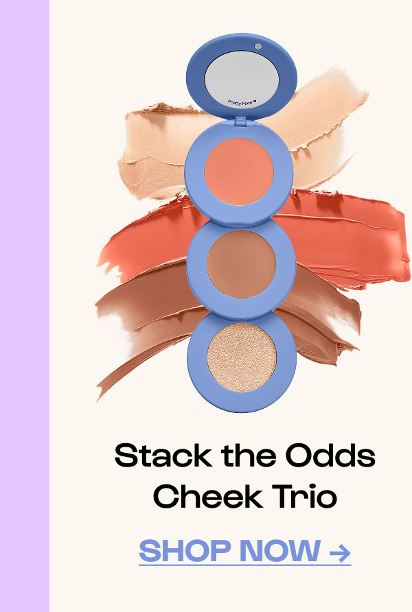 Shop Now. Stack the Odds Cheek Trio.