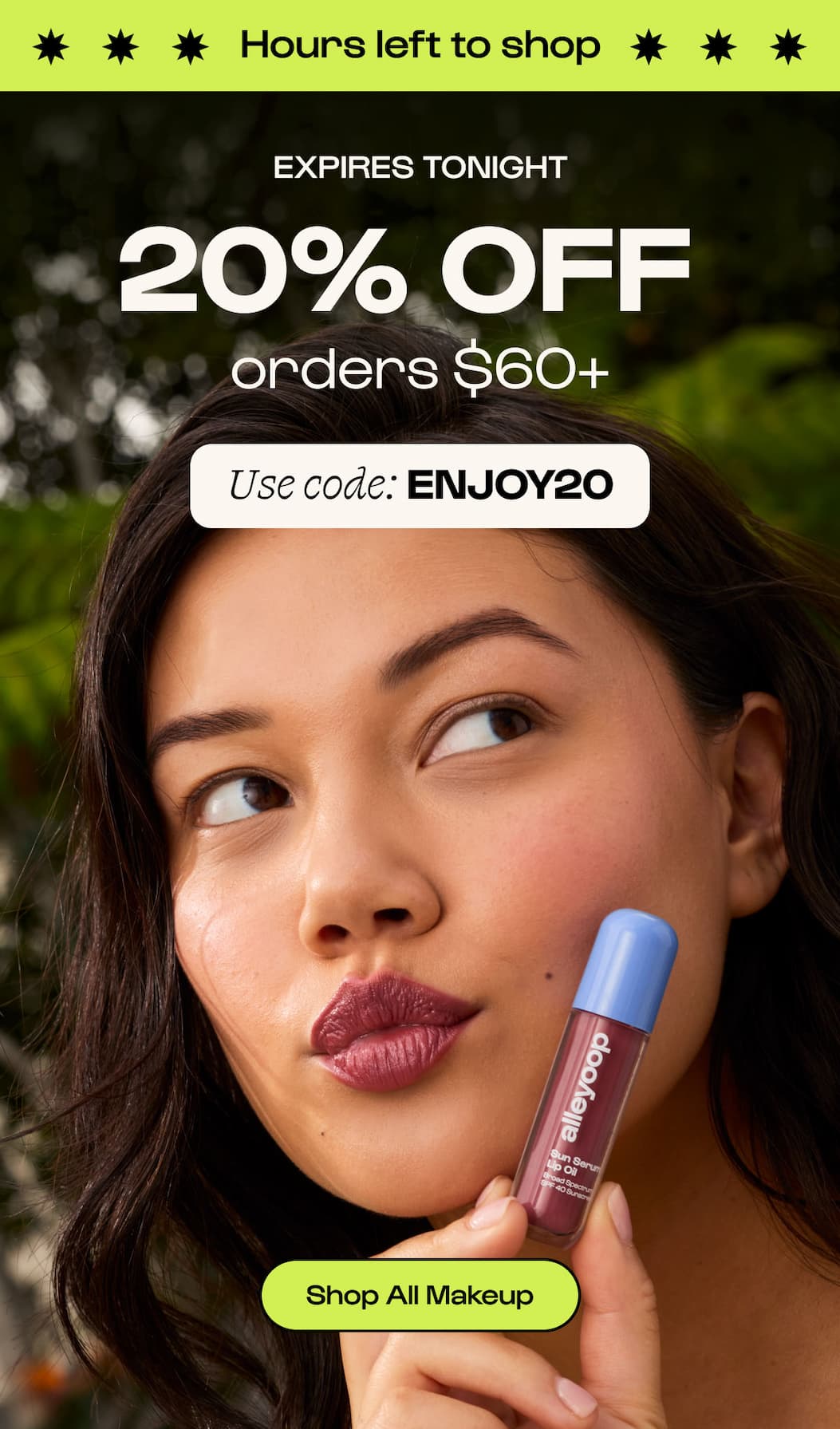 Shop all Makeup. 20% off ENJOY20