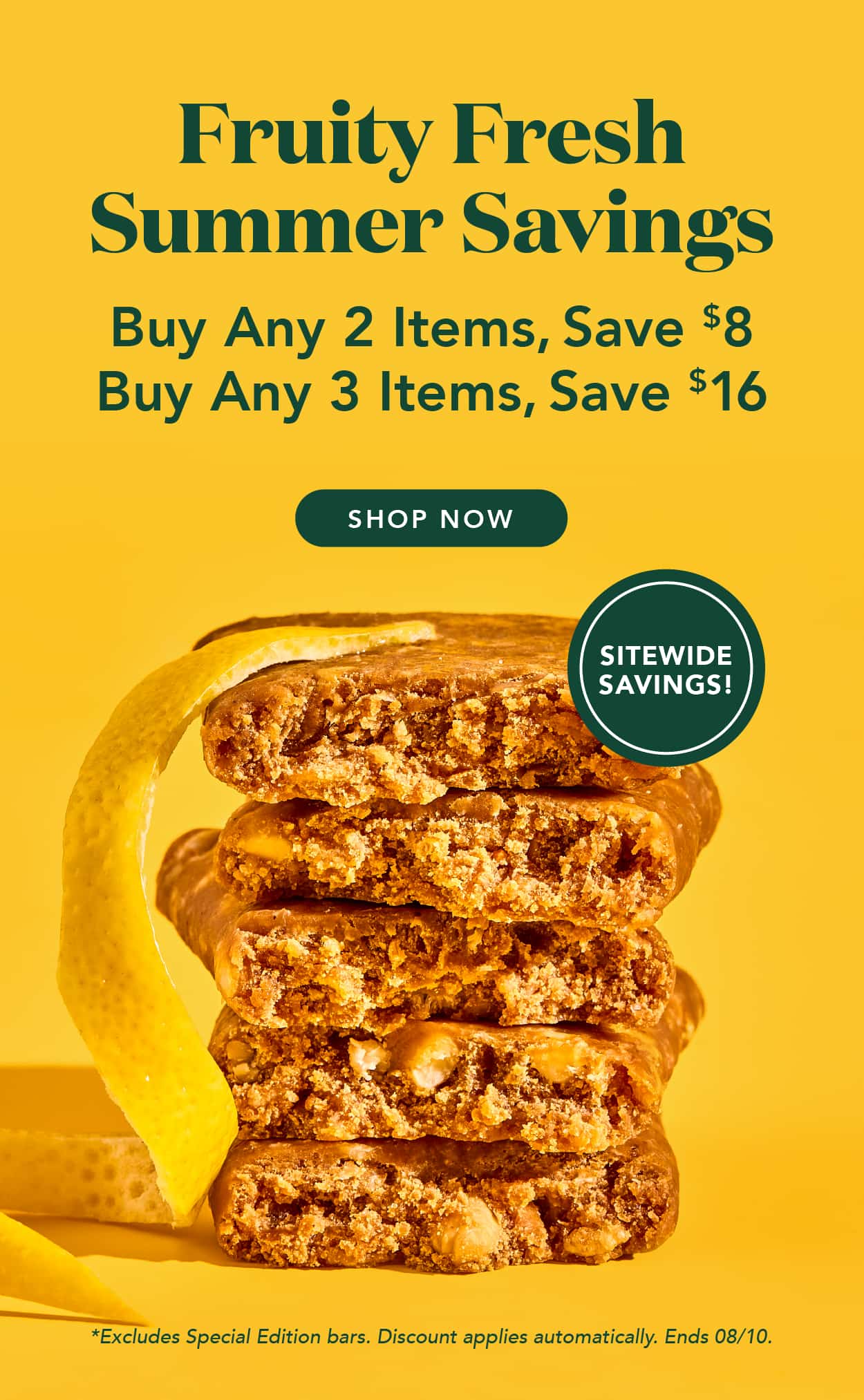 Bright. Bold. Better with lemon. Buy any 2 items, save $8 or buy any 3 items, save $16! Discount applies automatically.Excludes Special Edition and autoship. Ends 8/10