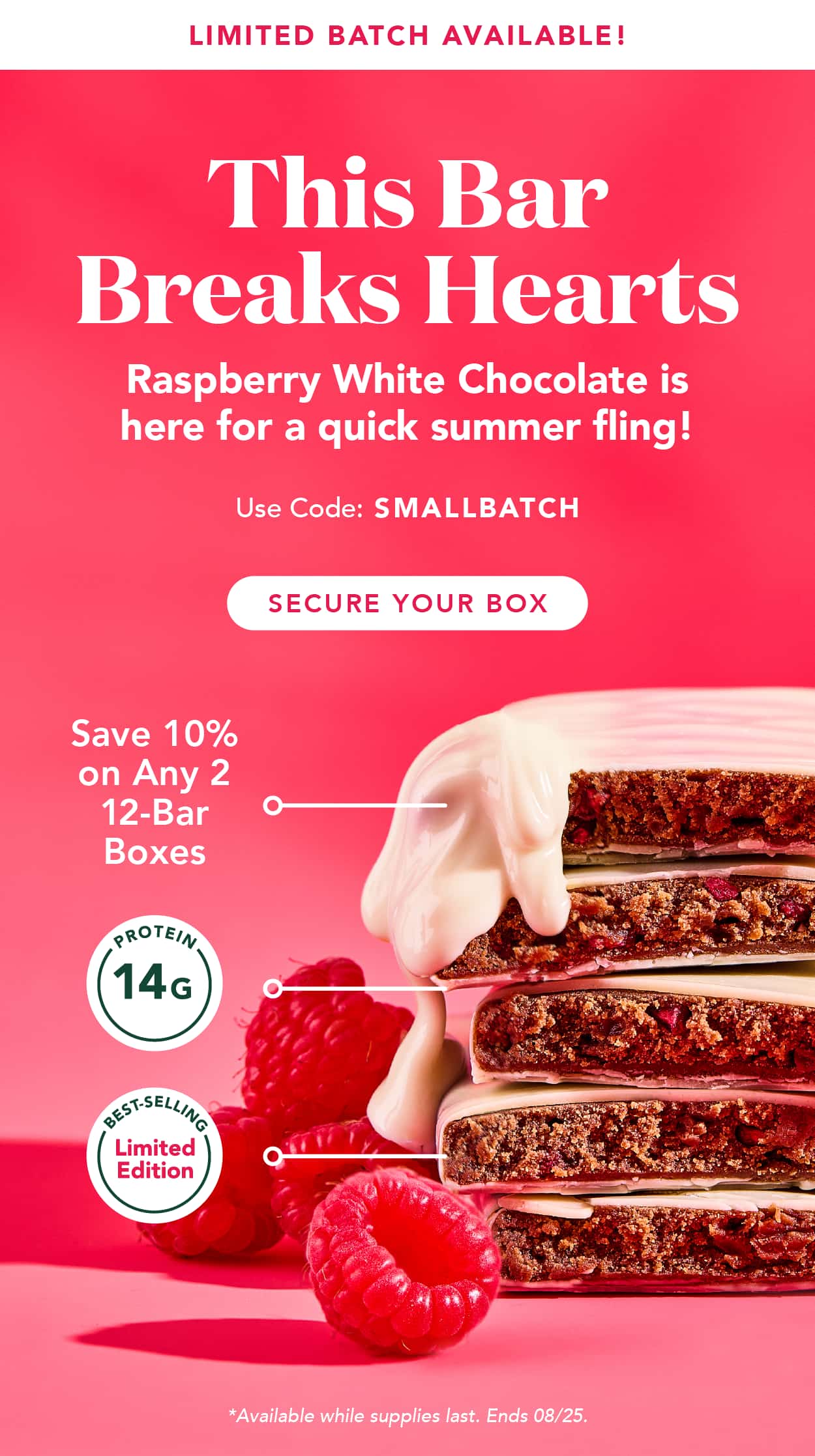 This bar breaks hearts... Raspberry White Chocolate is here for a quick summer fling! Use code SMALLBATCH at checkout for 10% off any 2 items! Available while supplies last. Ends 8/25