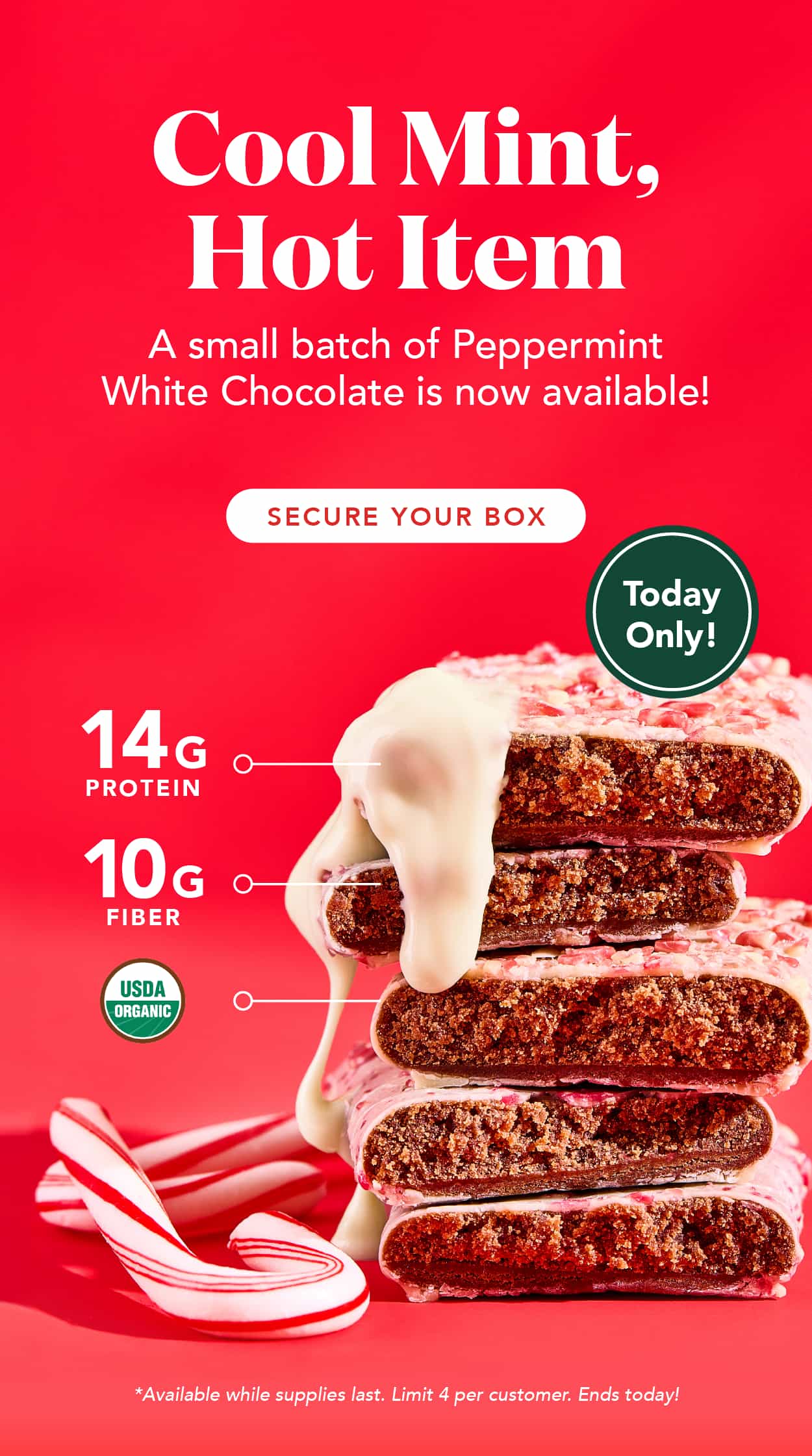 Cool mint, hot item. A small batch of Peppermint White Chocolate is now available! Secure your now. Available while supplies last. Limit 4 per customer. Ends today!