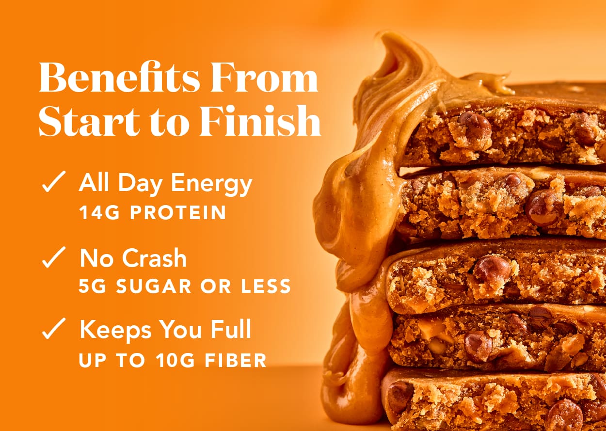 Benefits from start to finish: 14g protein, 5g sugar or less, and up to 10g fiber!