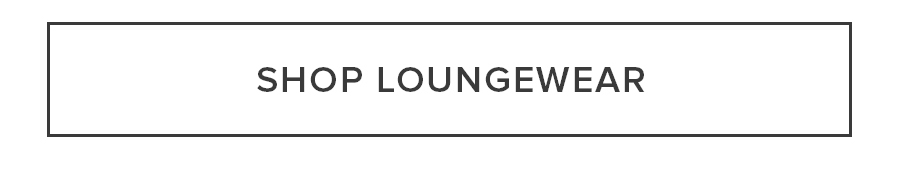 SHOP LOUNGEWEAR