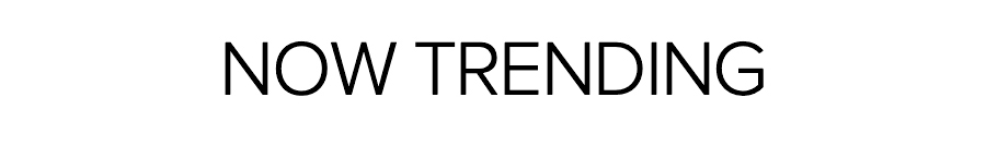 NOW TRENDING
