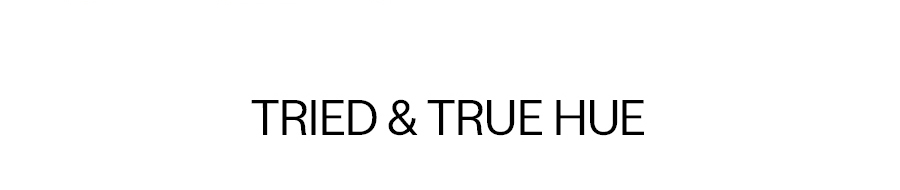 TRIED & TRUE HUE