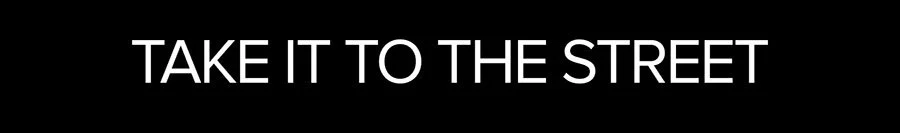take it to the street