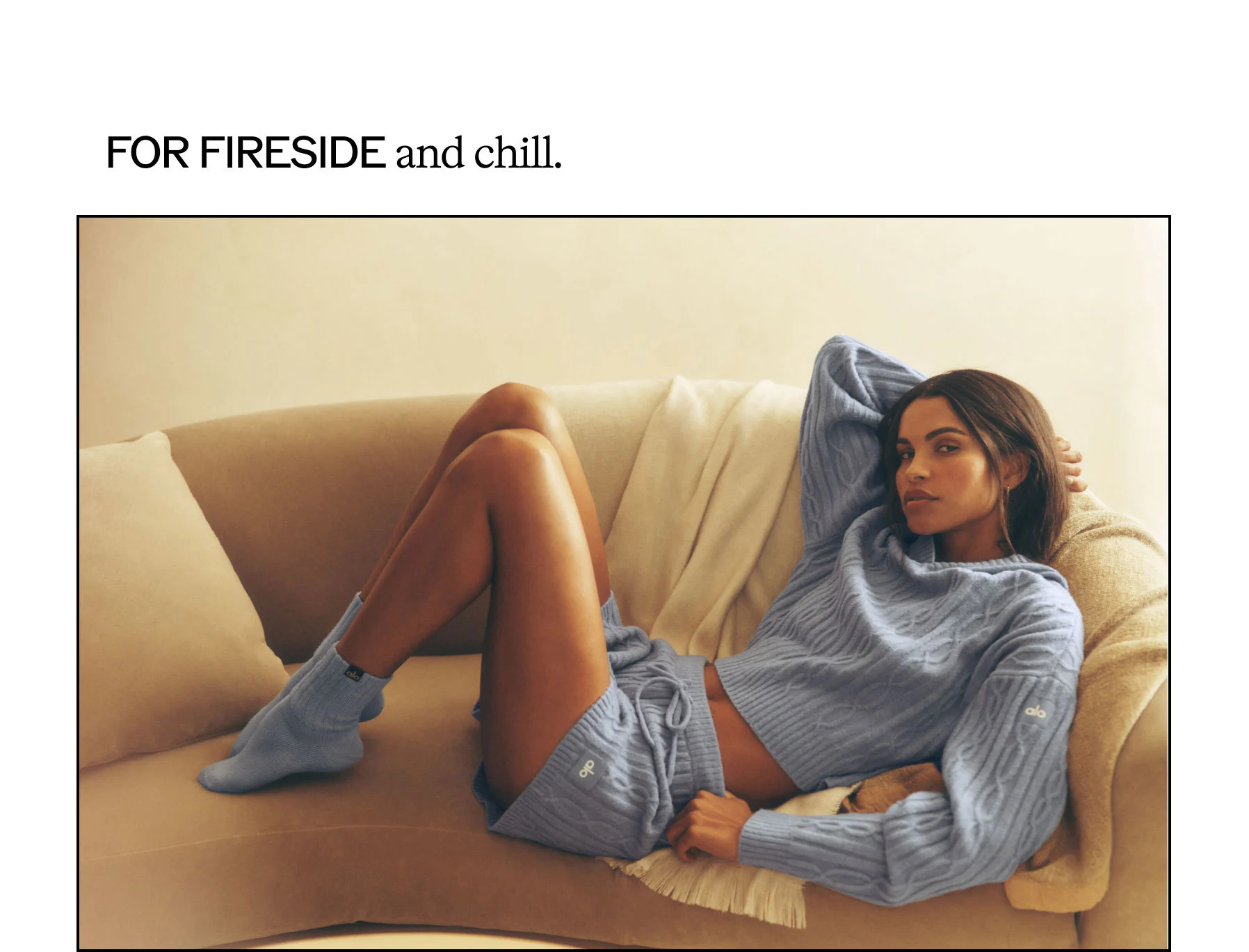 FOR FIRESIDE AND CHILL