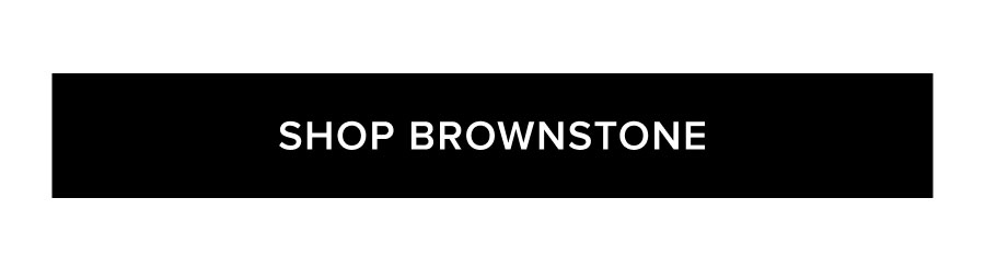 SHOP BROWNSTONE