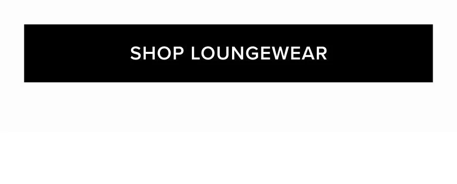 SHOP LOUNGEWEAR