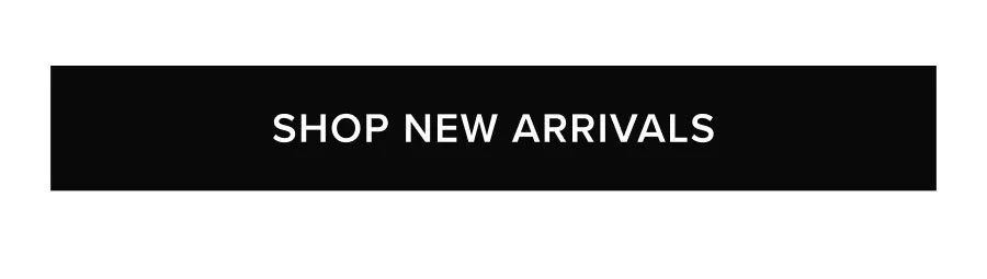 SHOP NEW ARRIVALS