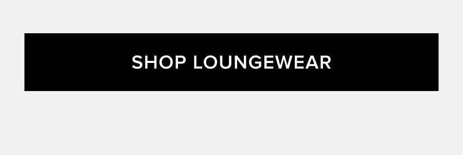 SHOP LOUNGEWEAR