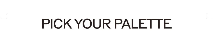 PICK YOUR PALETTE