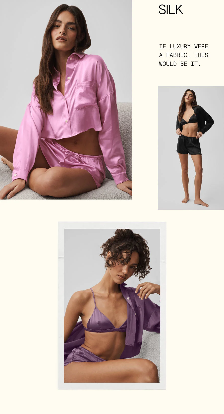 SILK. IF LUXURY WERE A FABRIC, THIS WOULD BE IT.