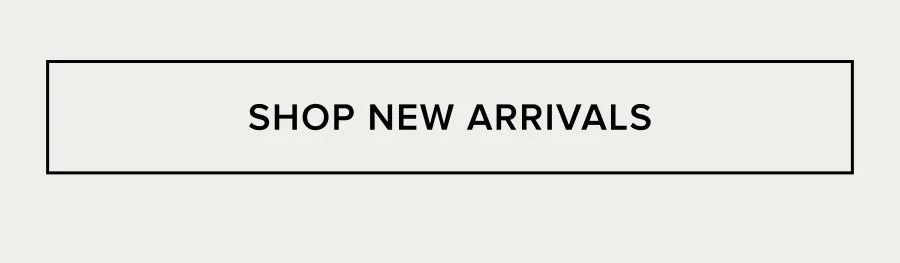SHOP NEW ARRIVALS