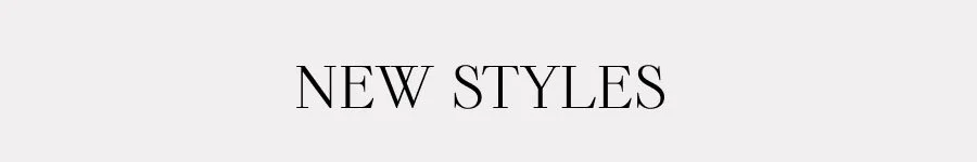 NEW STYLES