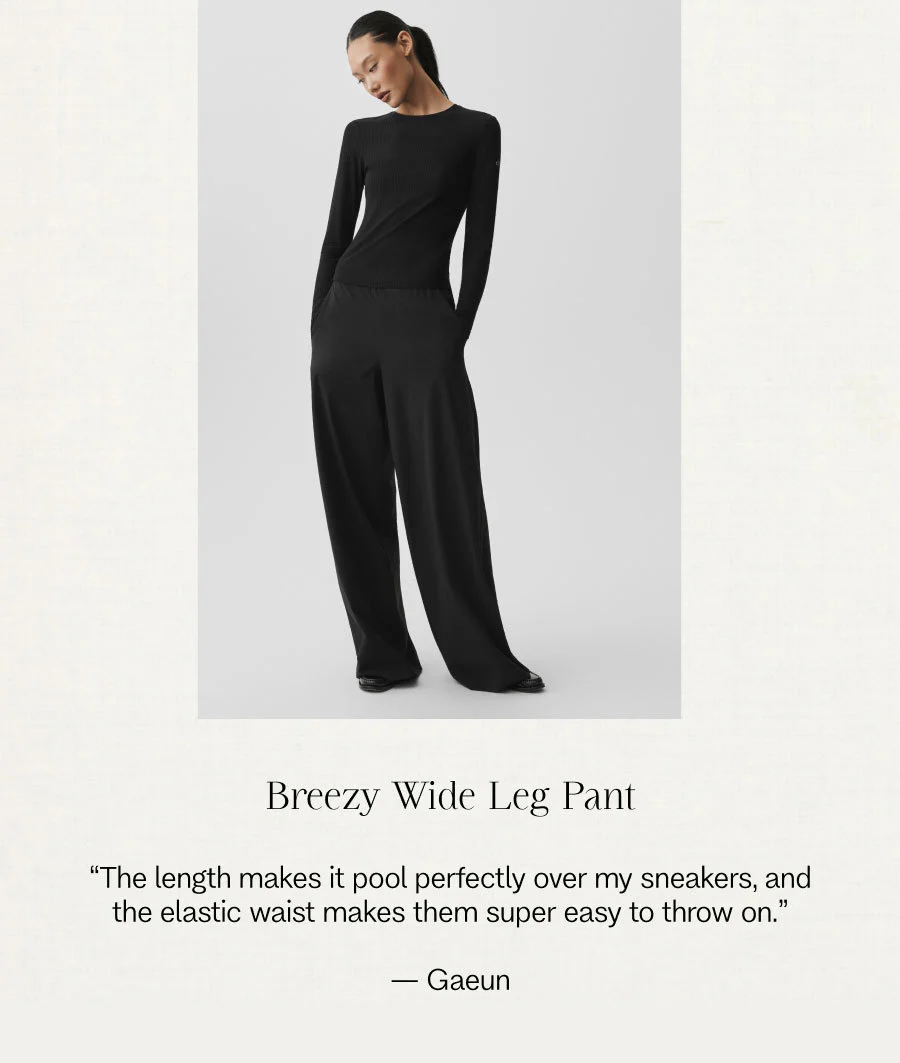 Breezy Wide Leg Pant. 'The length makes it pool perfectly over my sneakers, and the elastic waist makes them super easy to throw on.' — Gaeun