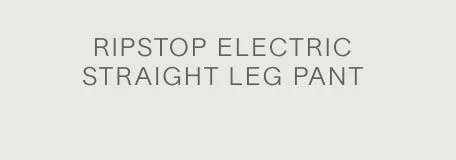RIPSTOP ELECTRIC STRAIGHT LEG PANT