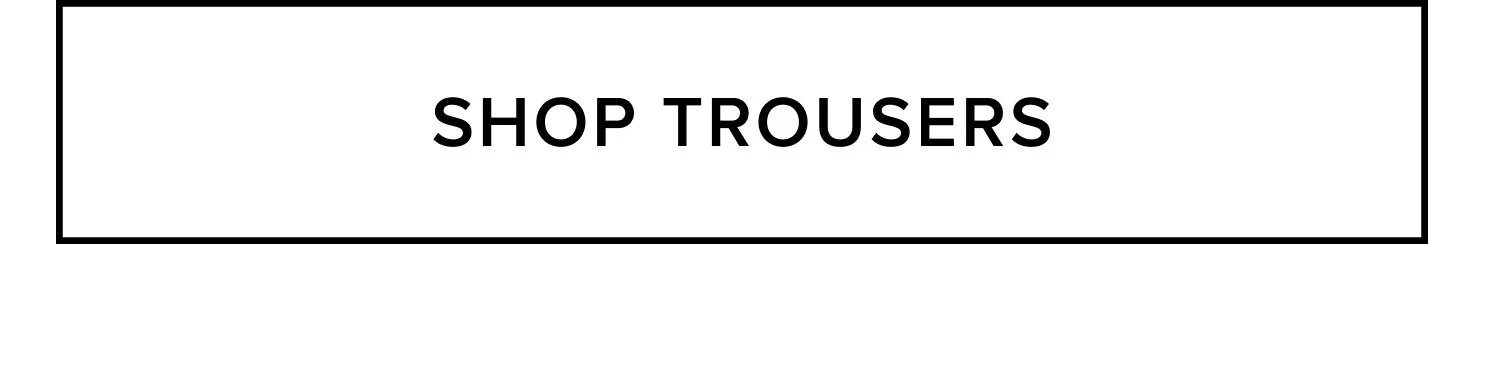 SHOP TROUSERS