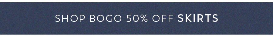 Shop BOGO 50% off Skirts