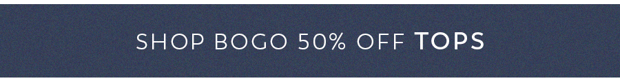 Shop BOGO 50% off Tops