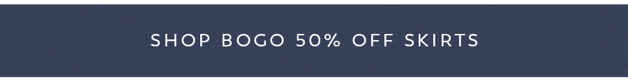 Shop BOGO 50% off Skirts