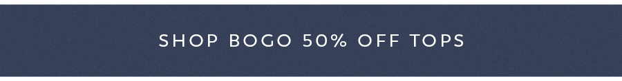 Shop BOGO 50% off Tops