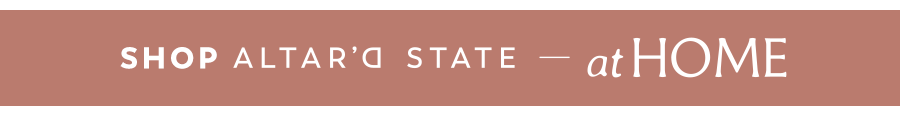 Shop Altar'd State at Home