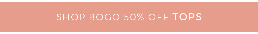 Shop BOGO 50% off Tops