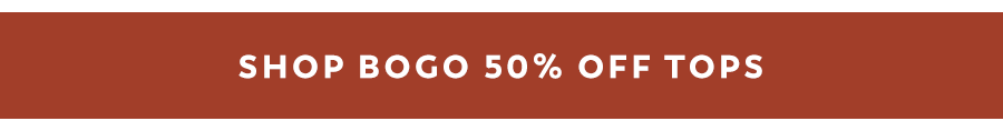 Shop BOGO 50% Off Tops