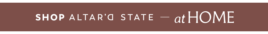 Shop Altar'd State at Home